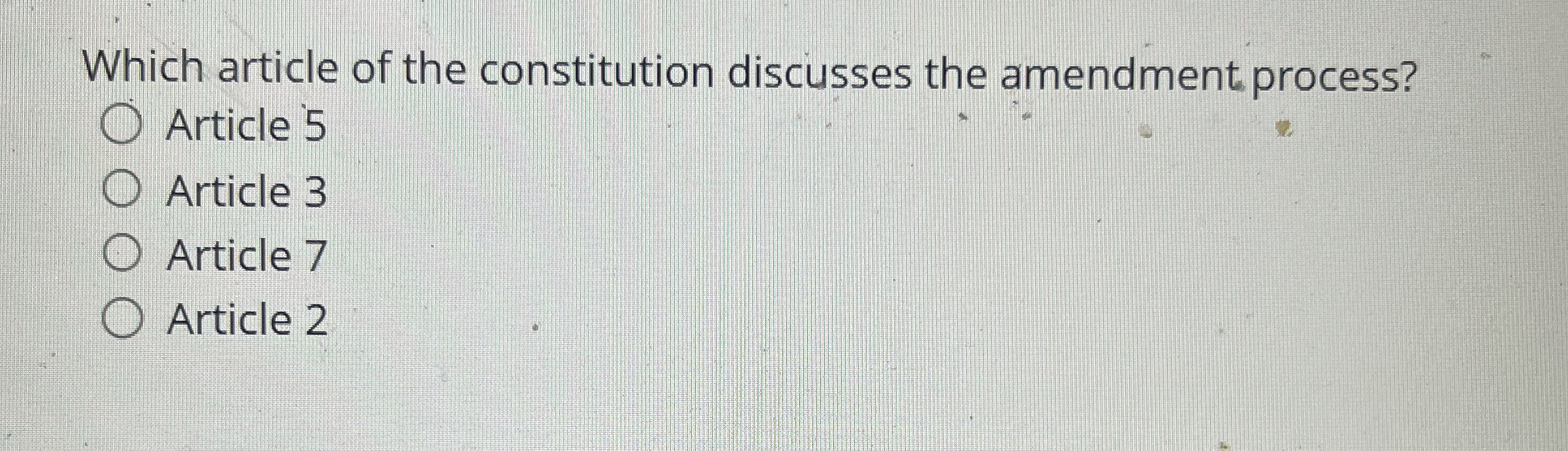  Which article of the constitution discusses the amendment process? Article 5
