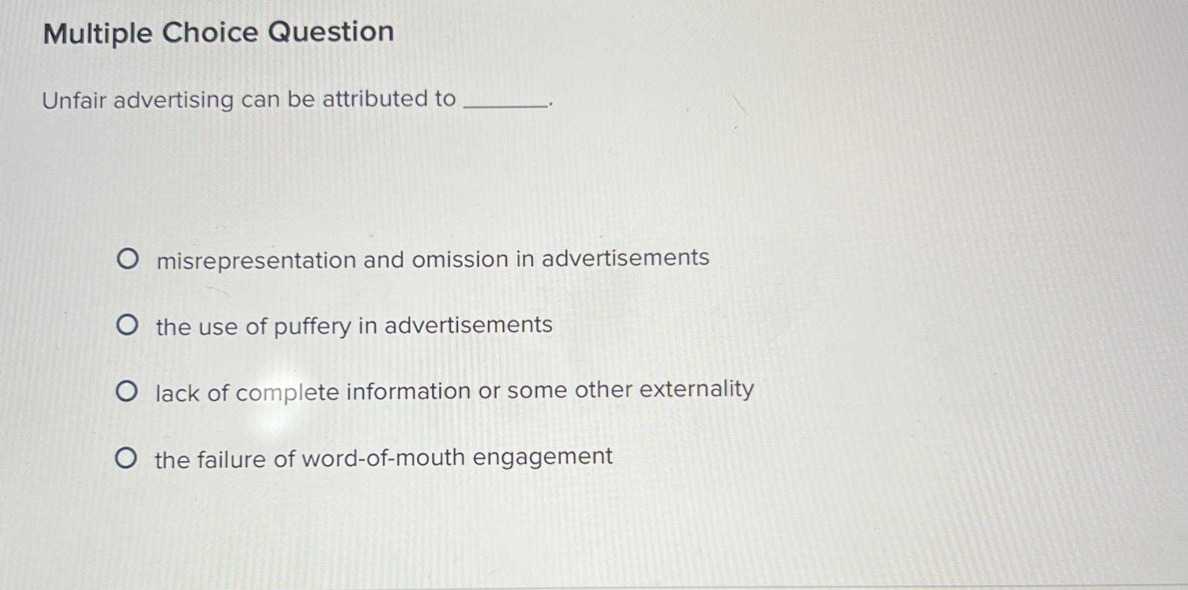  Multiple Choice Question Unfair advertising can be attributed to misrepresentation and