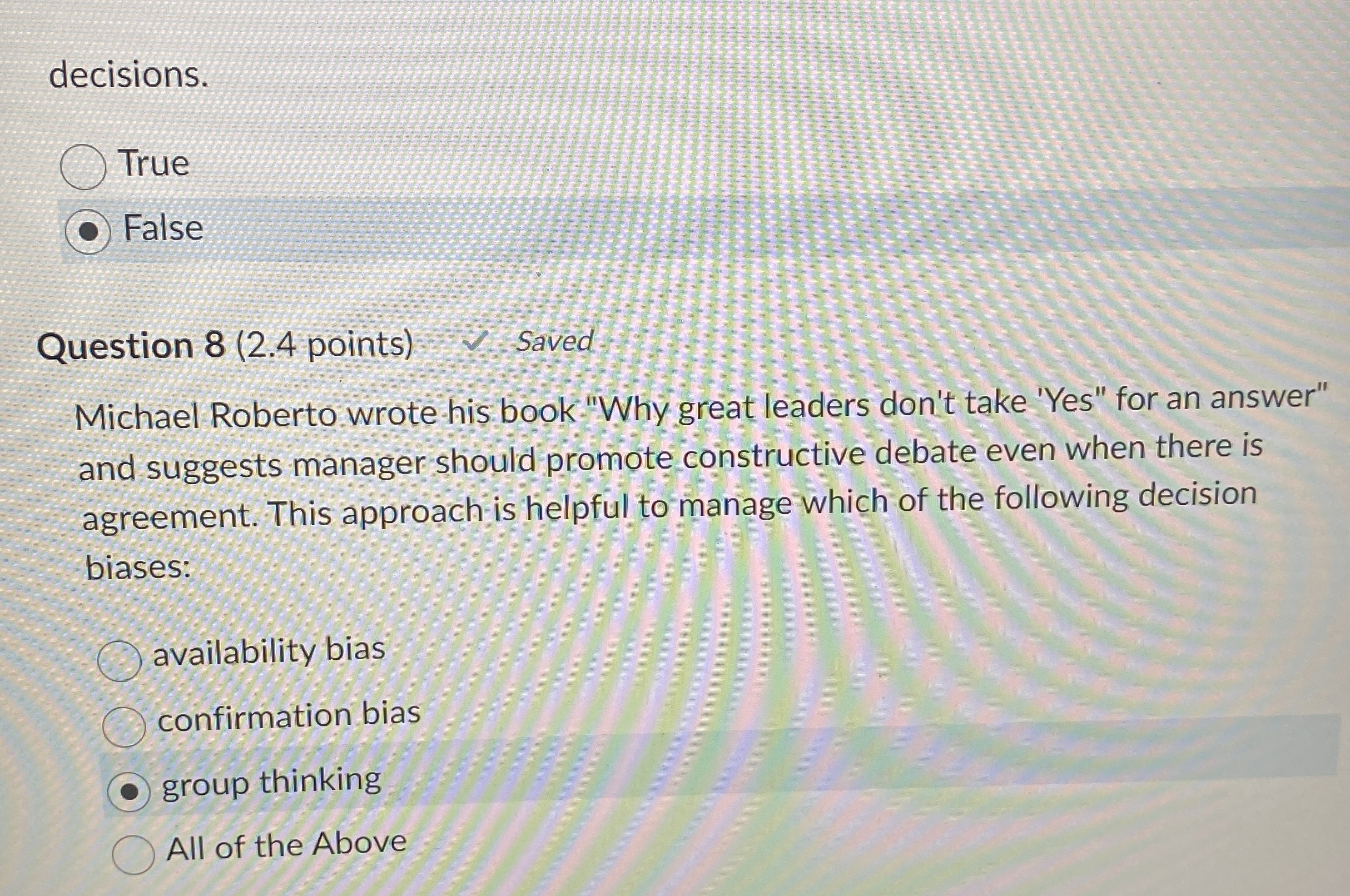  decisions. True False Question 8(2.4 points) Saved Michael Roberto wrote his