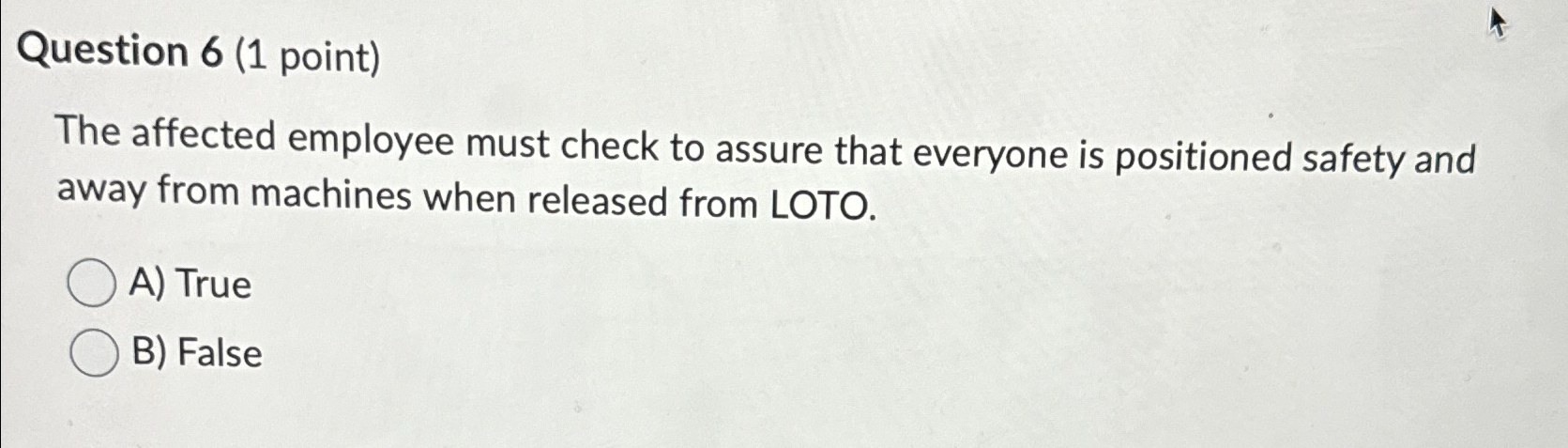 Question 6(1 point) The affected employee must check to assure that