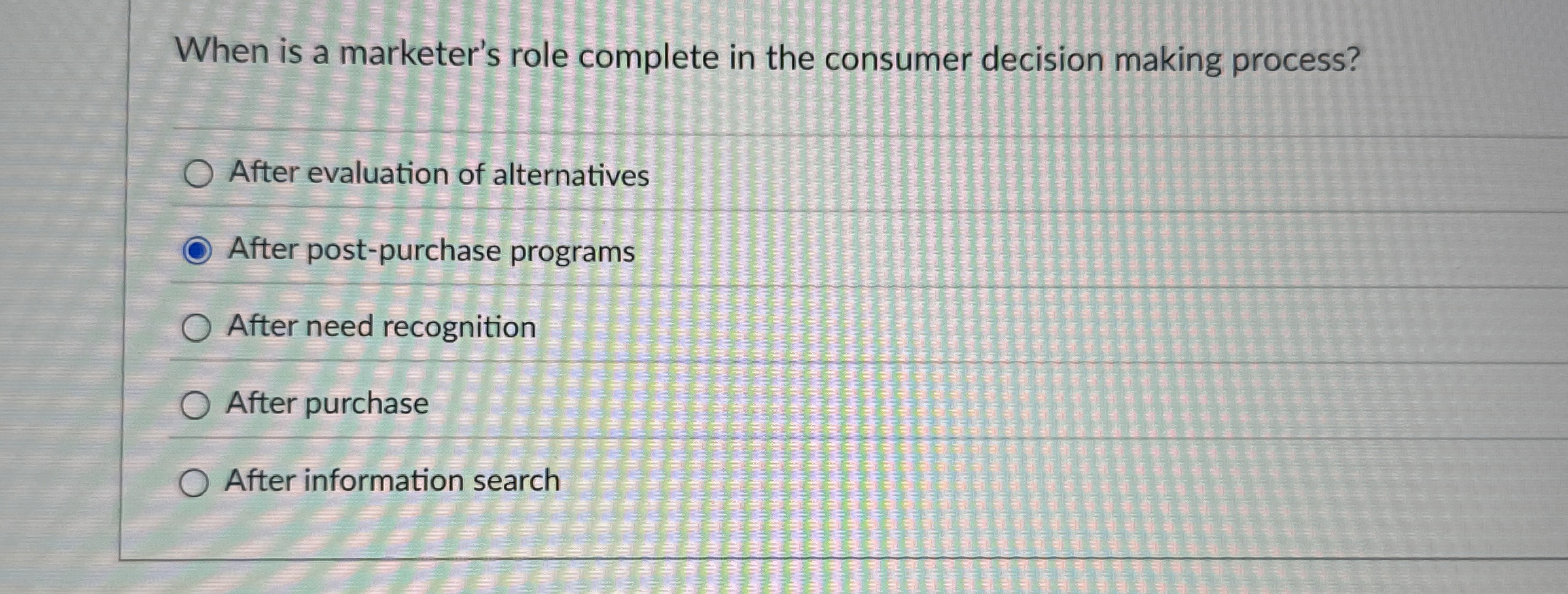  When is a marketer's role complete in the consumer decision making