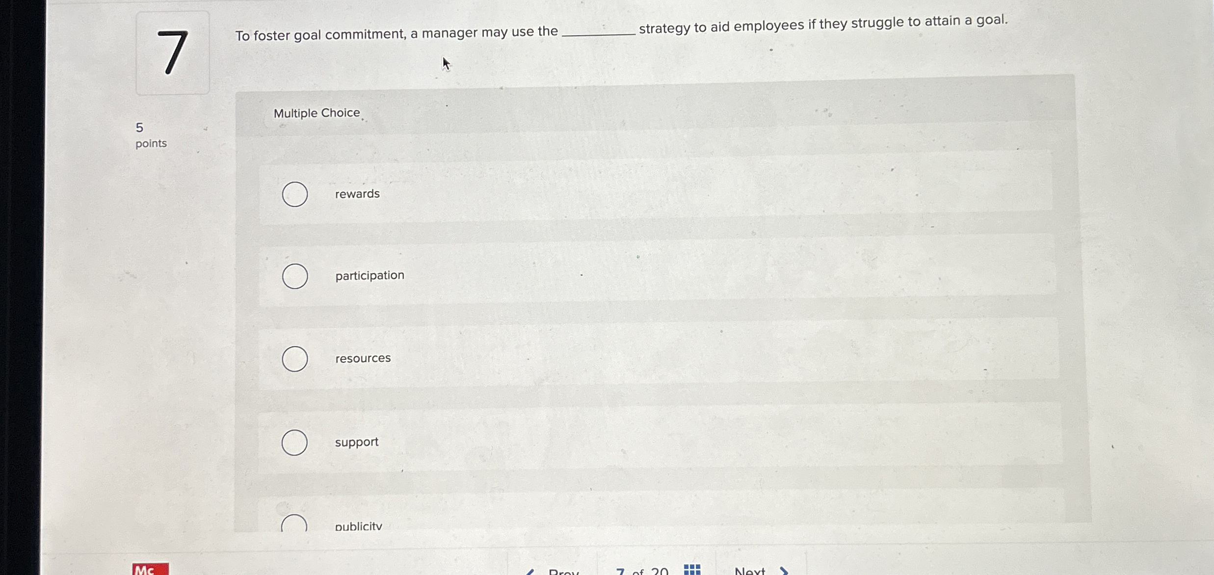  7 To foster goal commitment, a manager may use the _