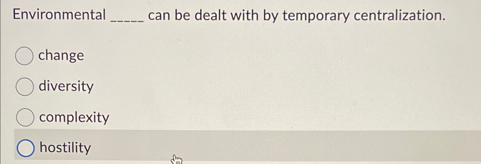  Environmental q, can be dealt with by temporary centralization. change diversity