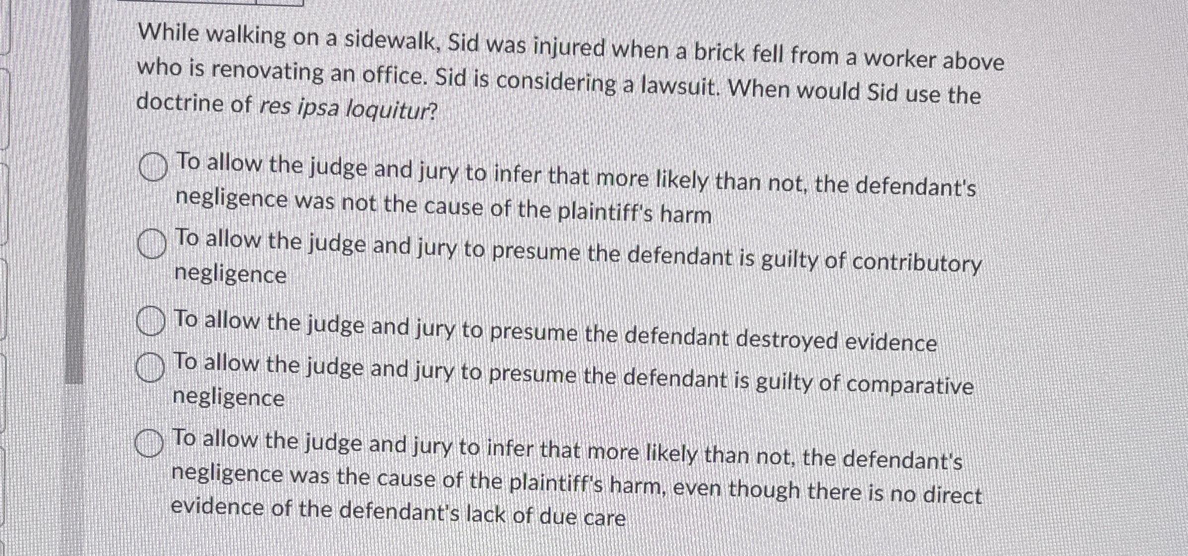  While walking on a sidewalk, Sid was injured when a brick