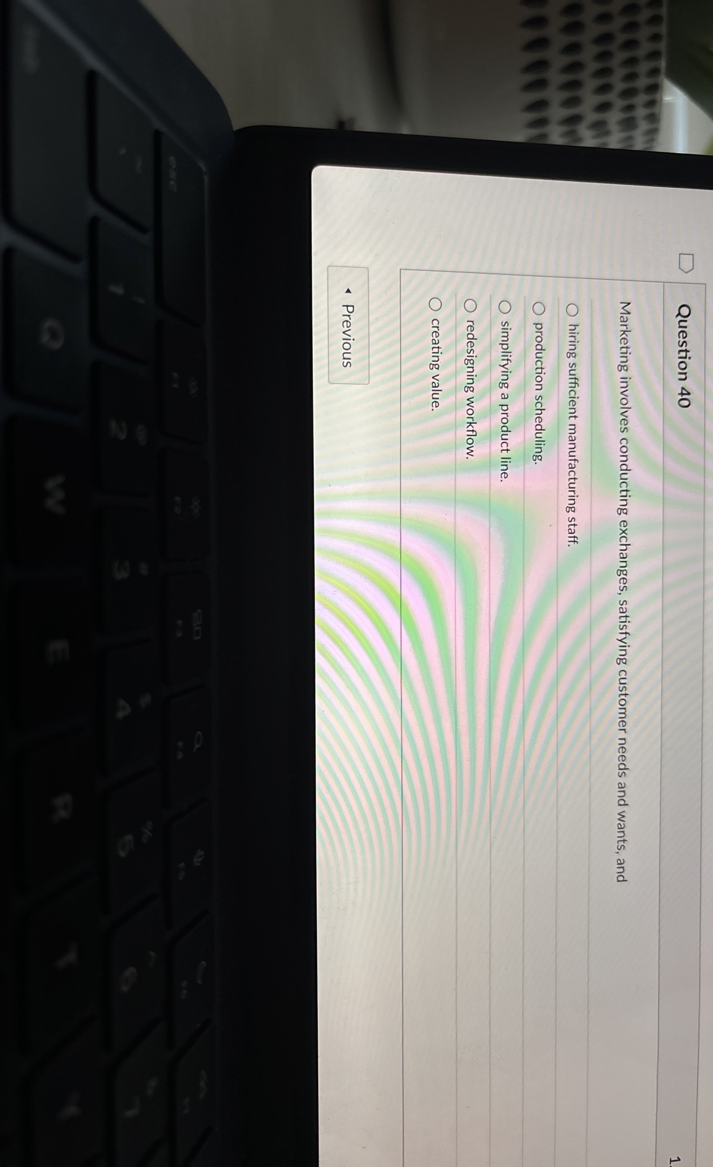  Question 40 Marketing involves conducting exchanges, satisfying customer needs and wants,