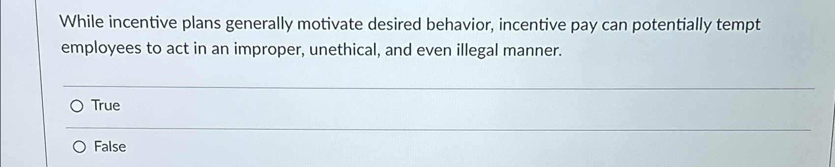  While incentive plans generally motivate desired behavior, incentive pay can potentially