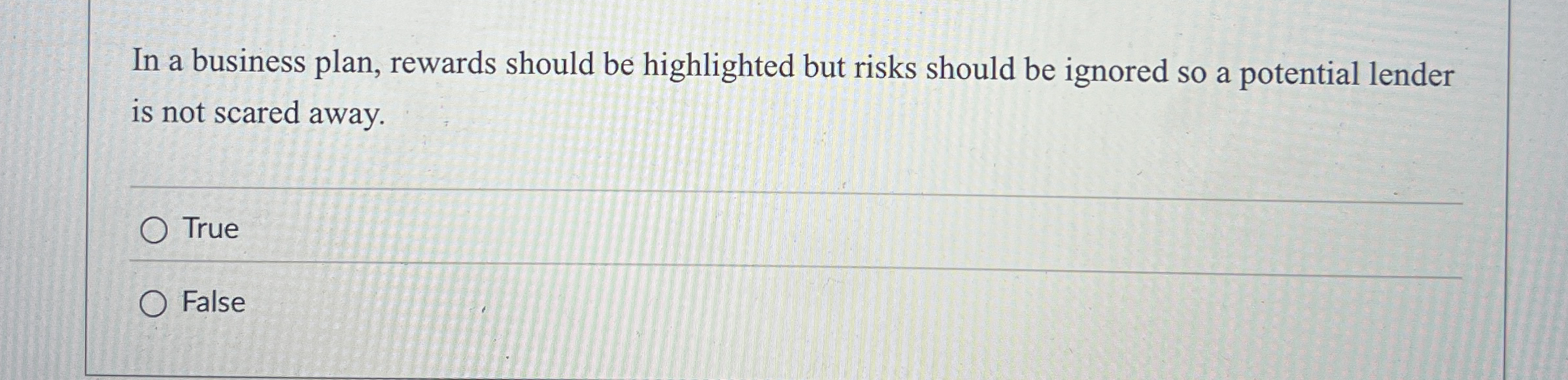  In a business plan, rewards should be highlighted but risks should