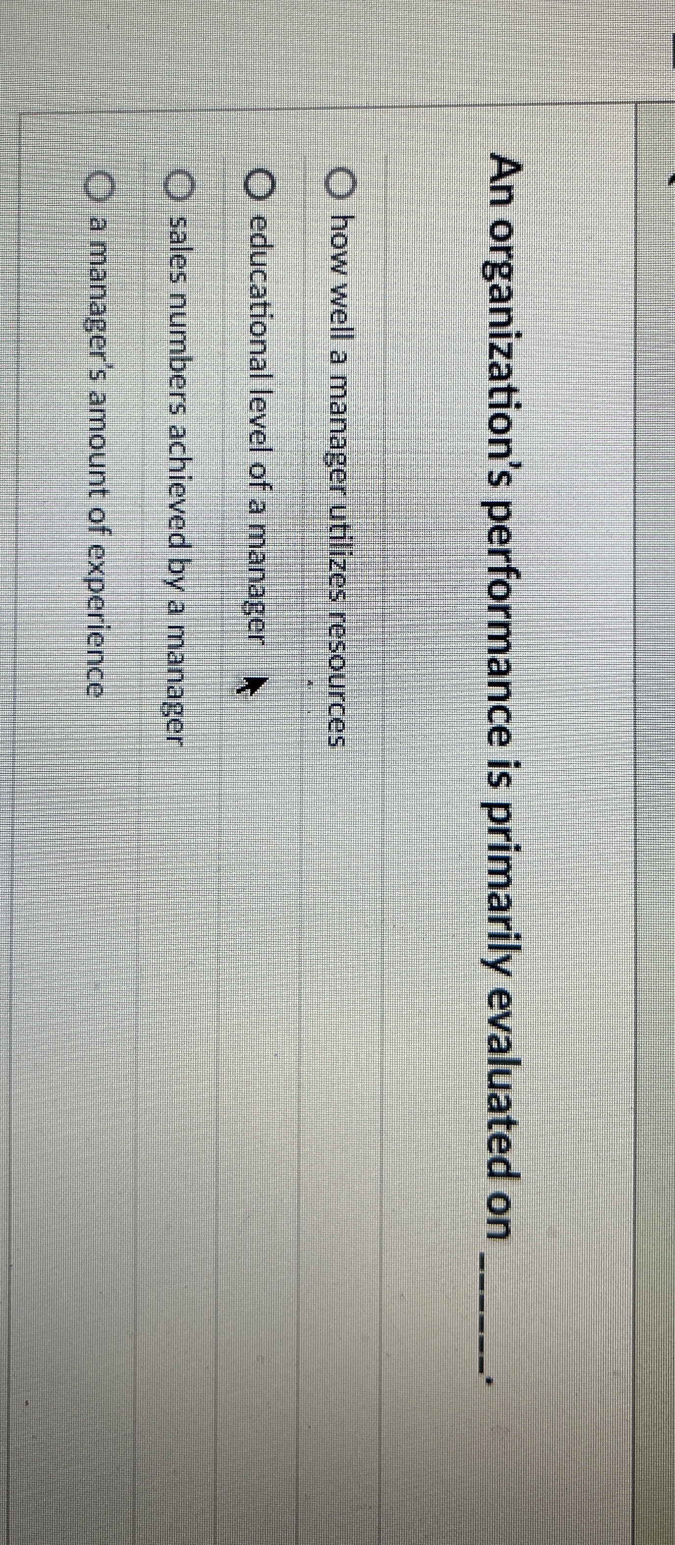  An organization's performance is primarily evaluated on q,.L how well a