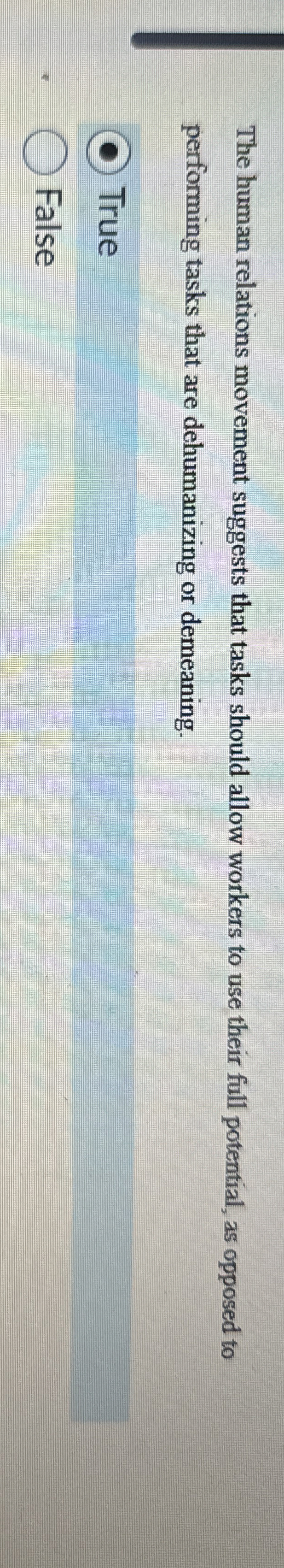  The human relations movement suggests that tasks should allow workers to