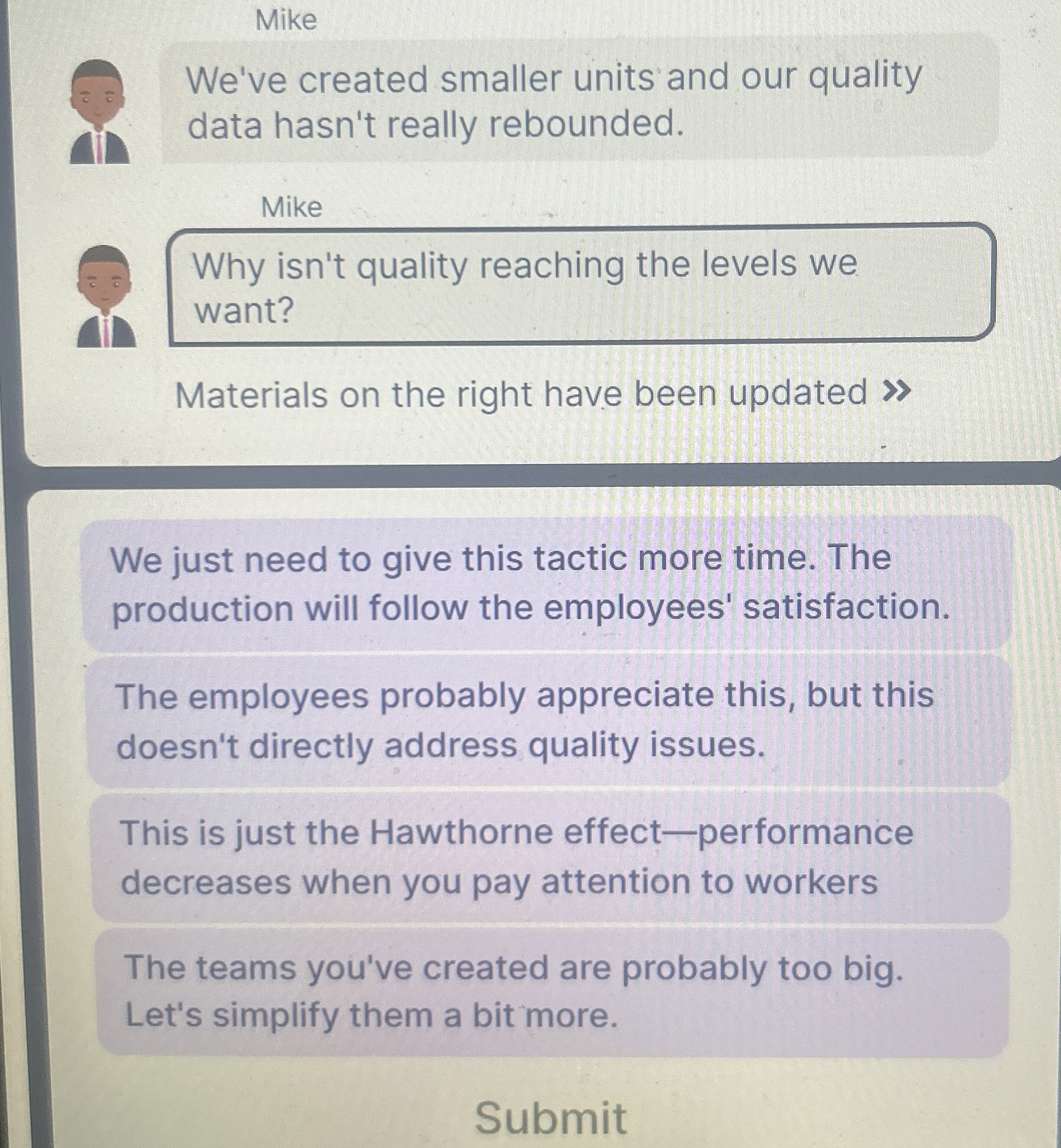  Mike We've created smaller units' and our quality data hasn't really