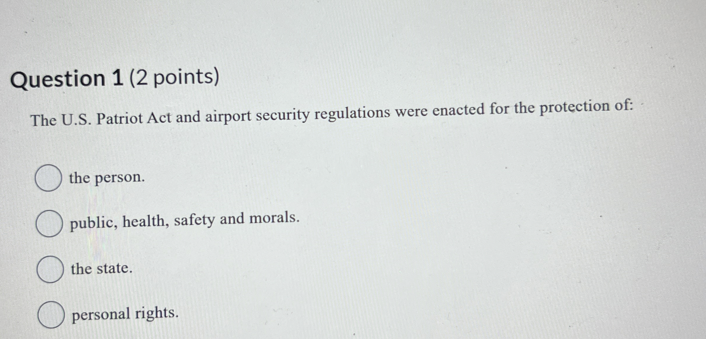 Question 1(2 points) The U.S. Patriot Act and airport security regulations