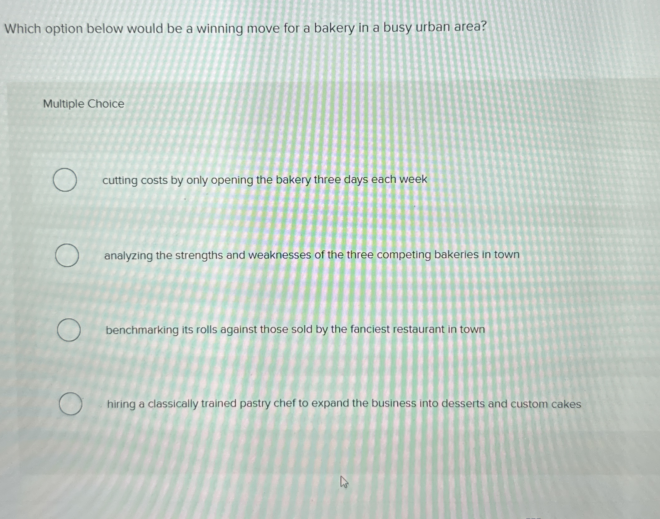  Which option below would be a winning move for a bakery
