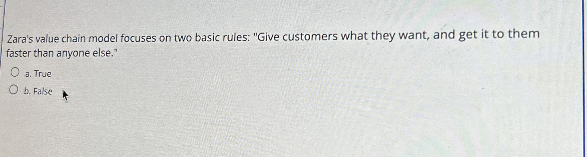  Zara's value chain model focuses on two basic rules: "Give customers