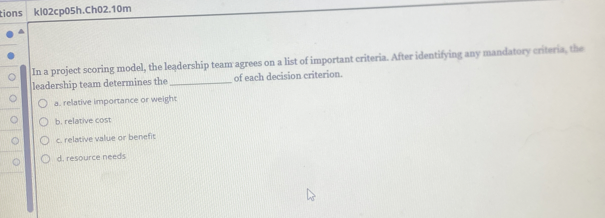  tions kl02cp05h.Ch02.10m In a project scoring model, the leadership team agrees