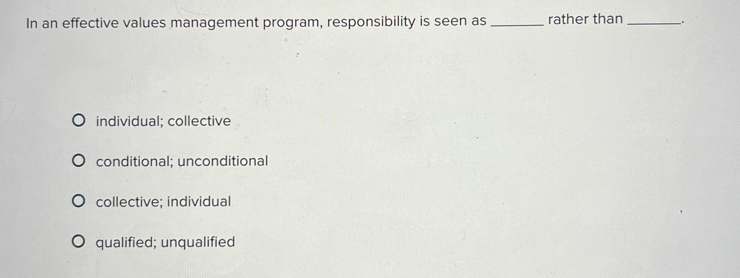  In an effective values management program, responsibility is seen as rather