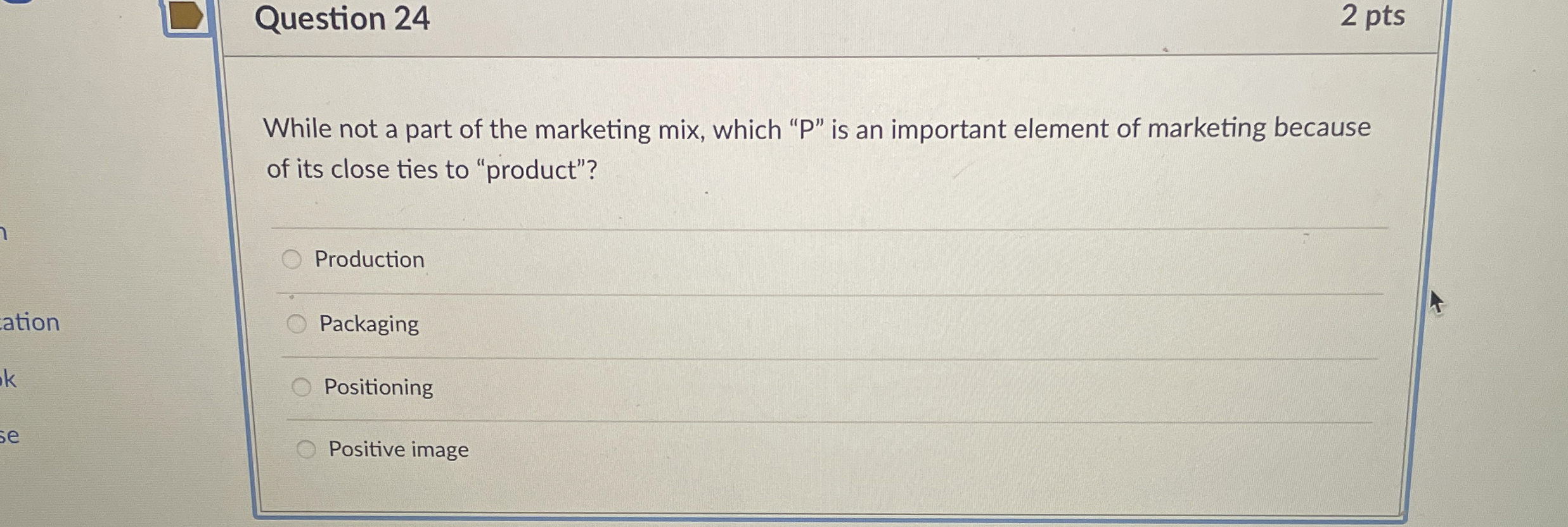  Question 24 2 pts While not a part of the marketing