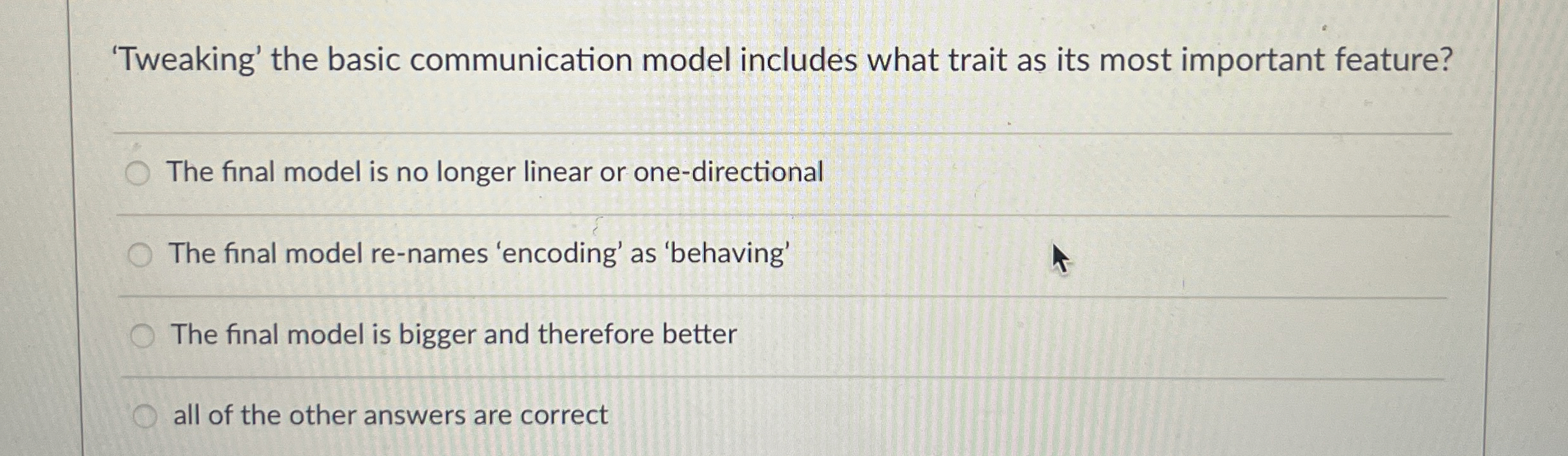  'Tweaking' the basic communication model includes what trait as its most