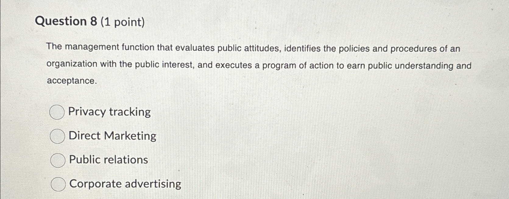  Question 8(1 point) The management function that evaluates public attitudes, identifies