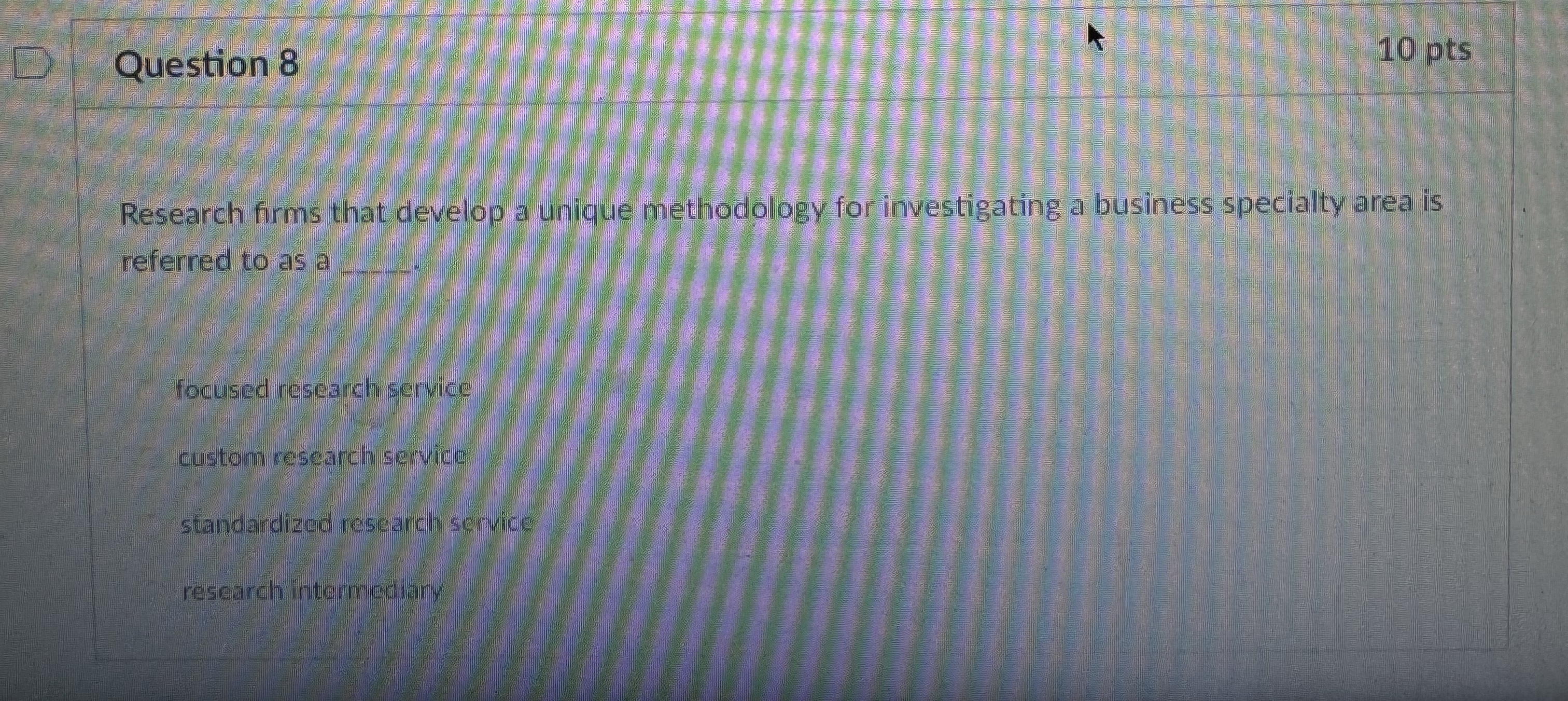  Question 8 Research firms that develop a unique methodology for investigating