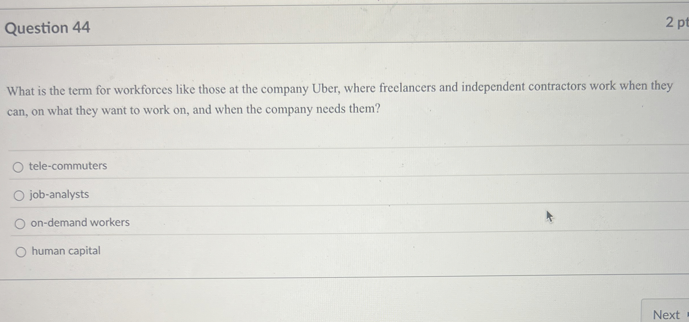  Question 44 What is the term for workforces like those at
