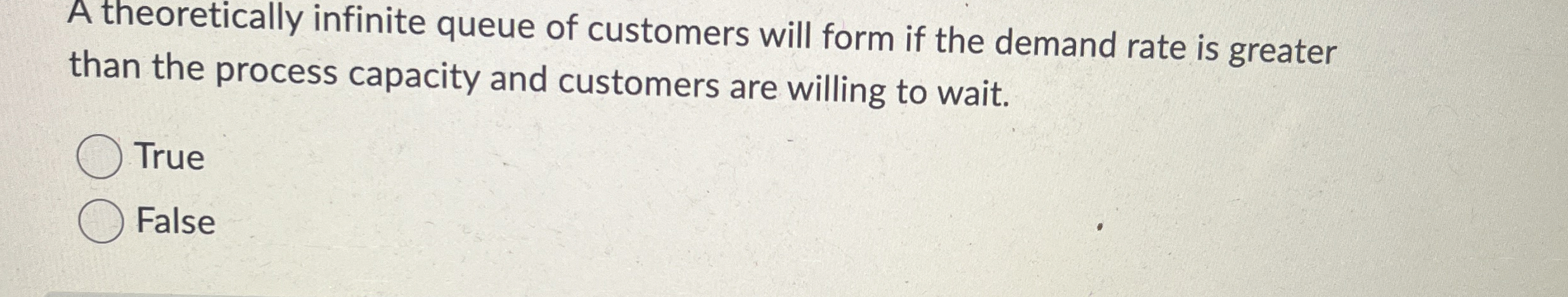  A theoretically infinite queue of customers will form if the demand