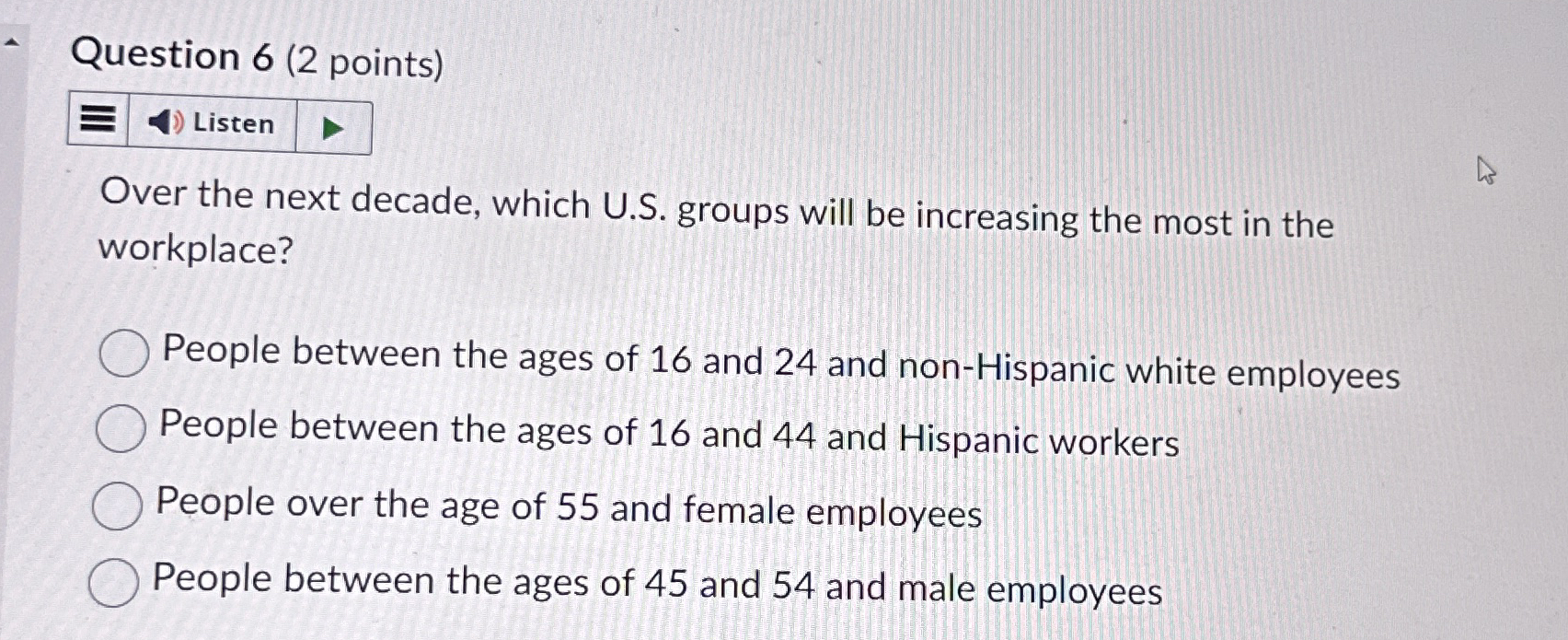  Question 6(2 points) Over the next decade, which U.S. groups will