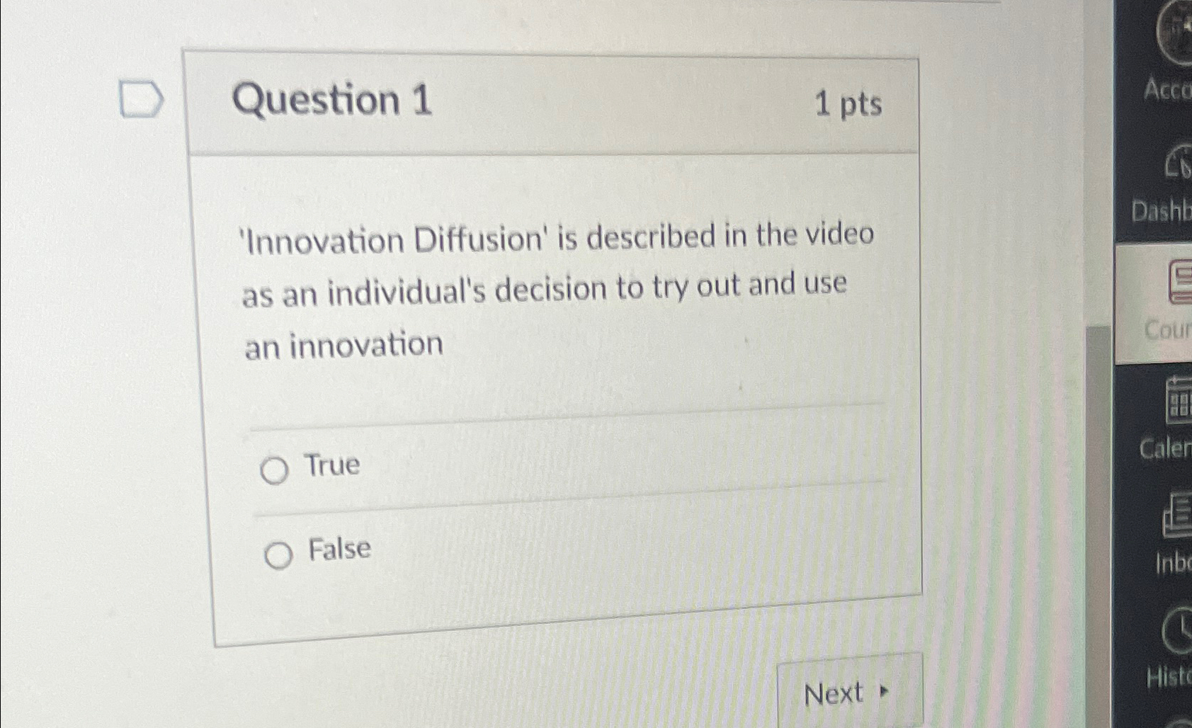  Question 1 1pts 'Innovation Diffusion' is described in the video as