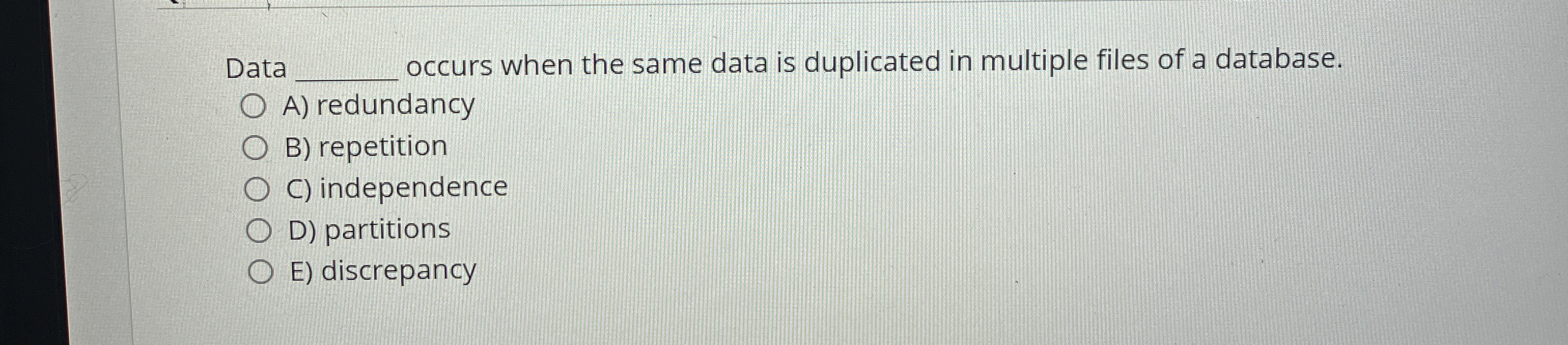  Data q, occurs when the same data is duplicated in multiple