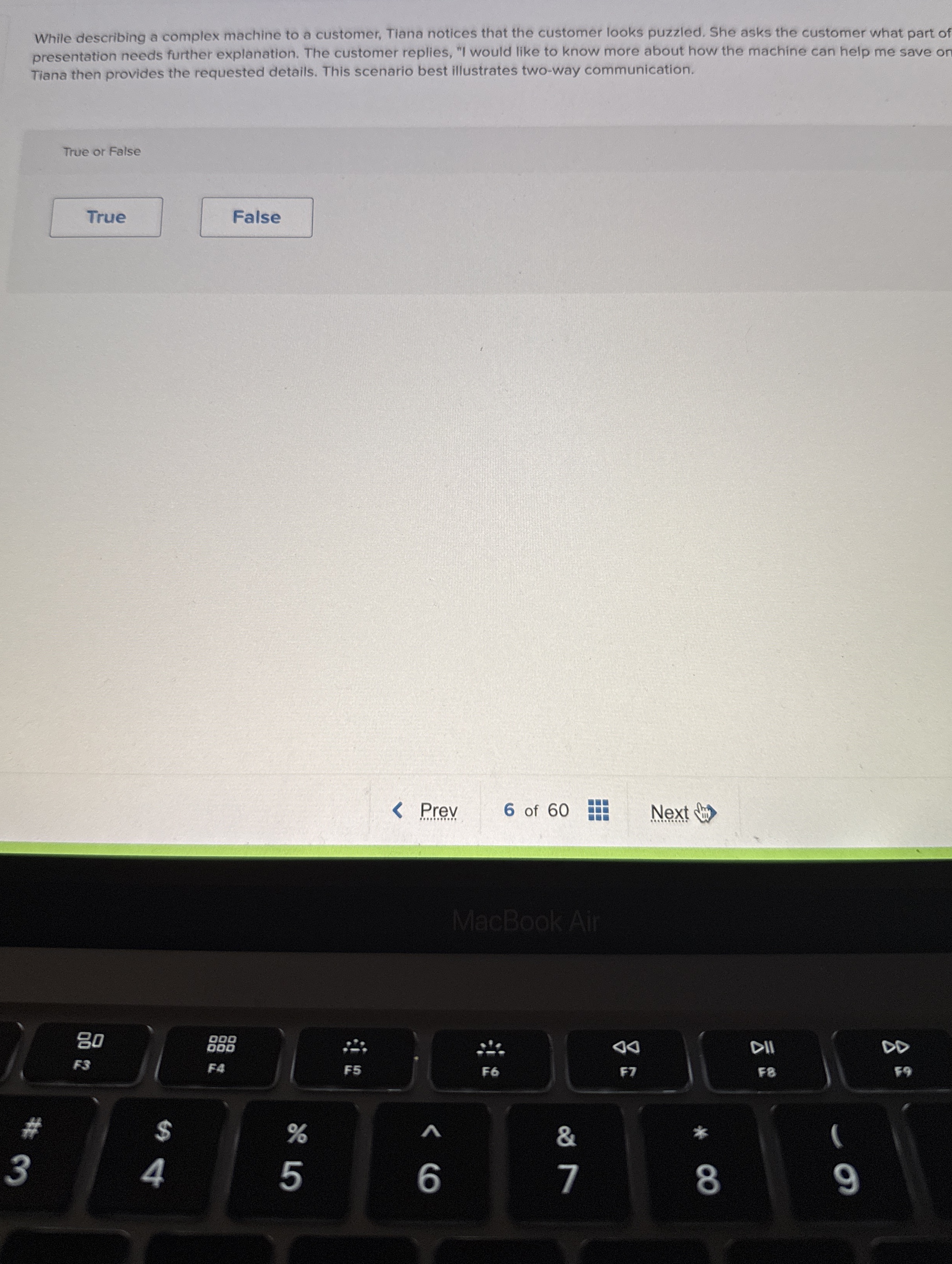  While describing a complex machine to a customer, Tiana notices that