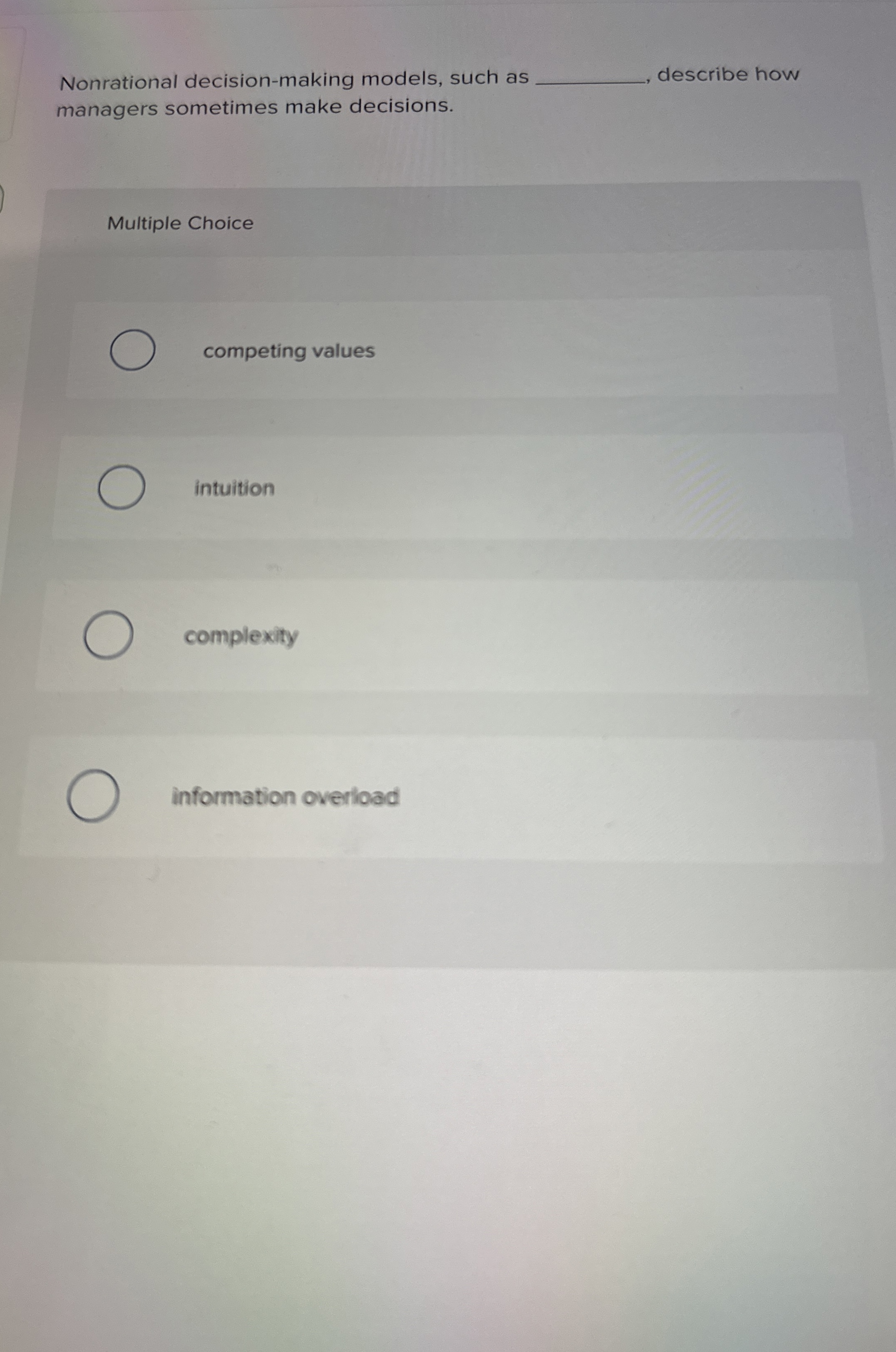  Nonrational decision-making models, such as describe how managers sometimes make decisions.