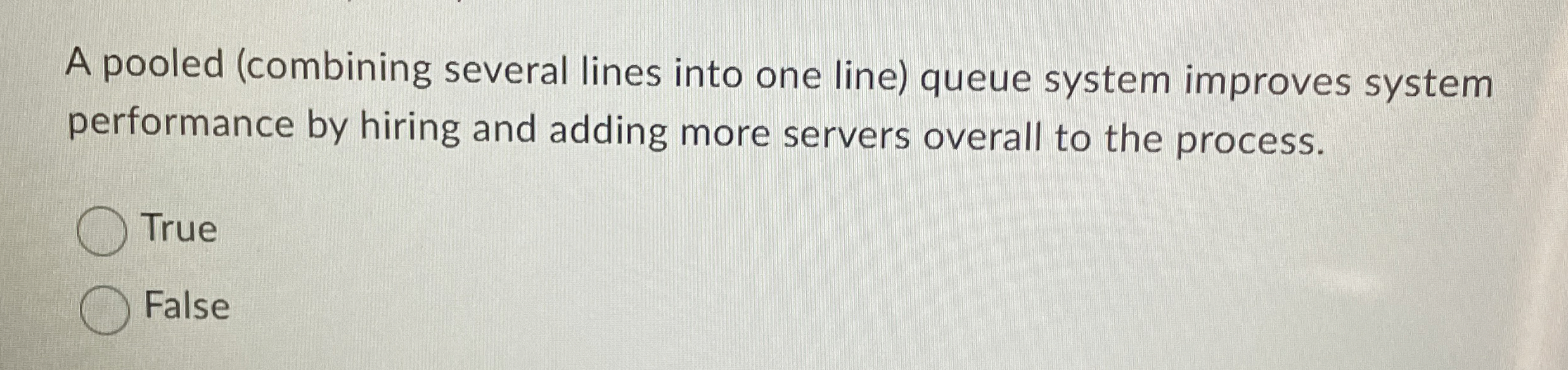  A pooled (combining several lines into one line) queue system improves