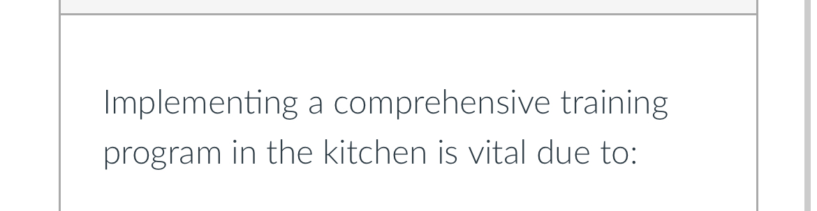  Implementing a comprehensive training program in the kitchen is vital due