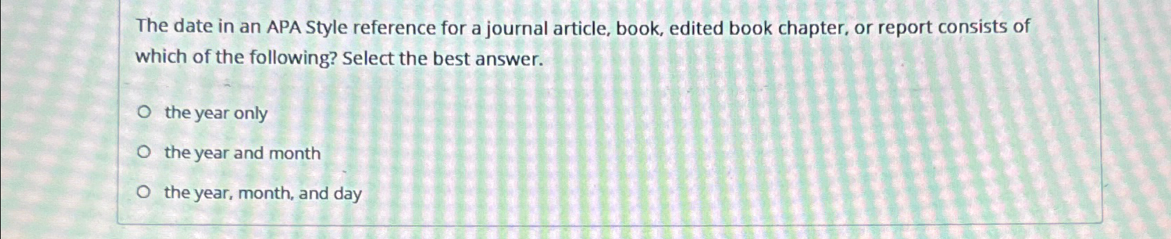  The date in an APA Style reference for a journal article,