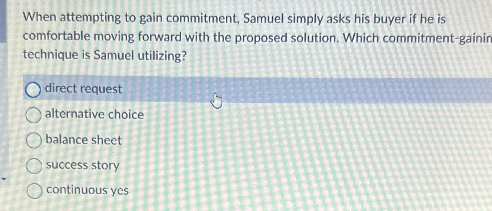  When attempting to gain commitment, Samuel simply asks his buyer if