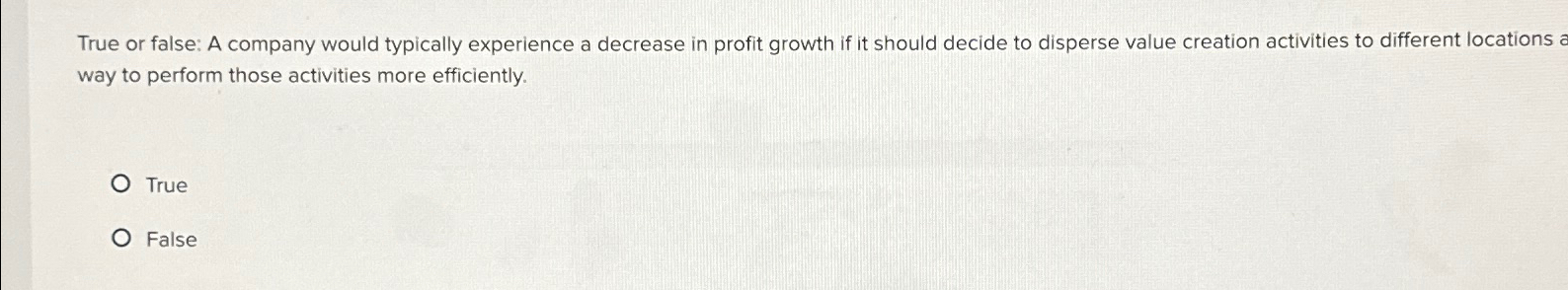  True or false: A company would typically experience a decrease in