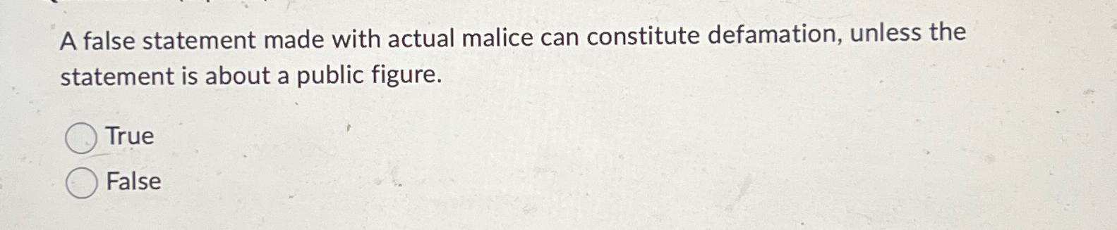  A false statement made with actual malice can constitute defamation, unless