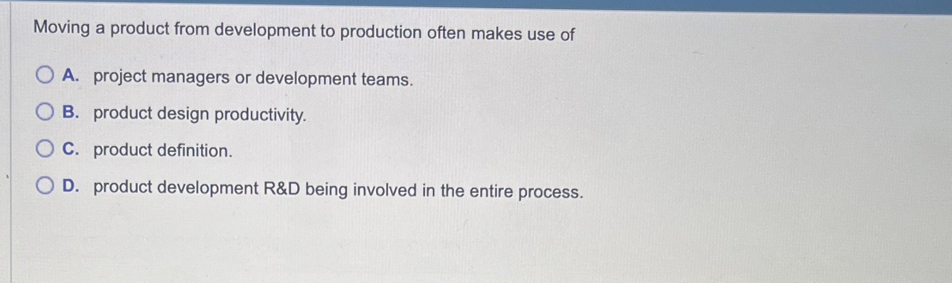  Moving a product from development to production often makes use of