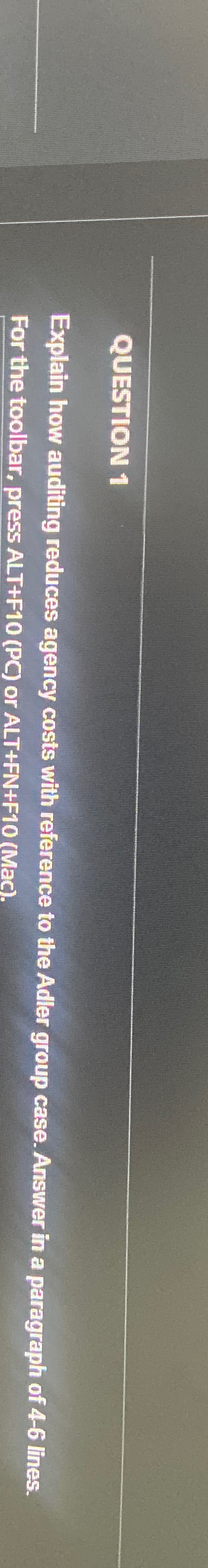  QUESTION 1 Explain how audfing reduces agency costs with reference to