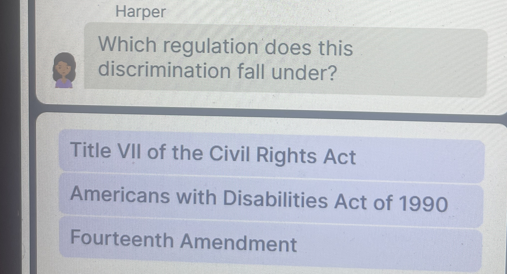  Harper Which regulation does this discrimination fall under? Title VII of