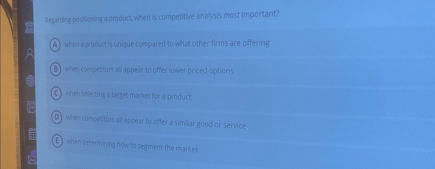  Regarding positioning a product, when is competitive analysis most important? when