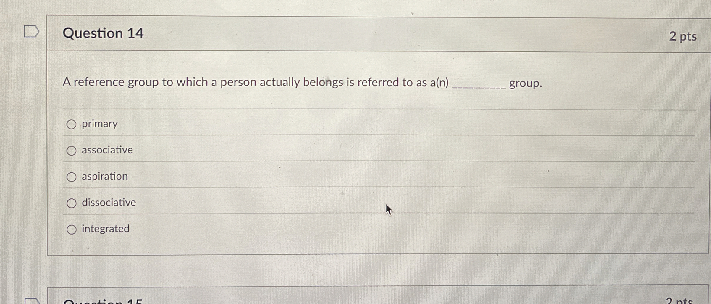  Question 14 A reference group to which a person actually belongs