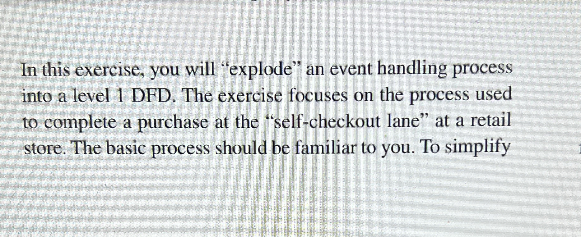  In this exercise, you will "explode" an event handling process into