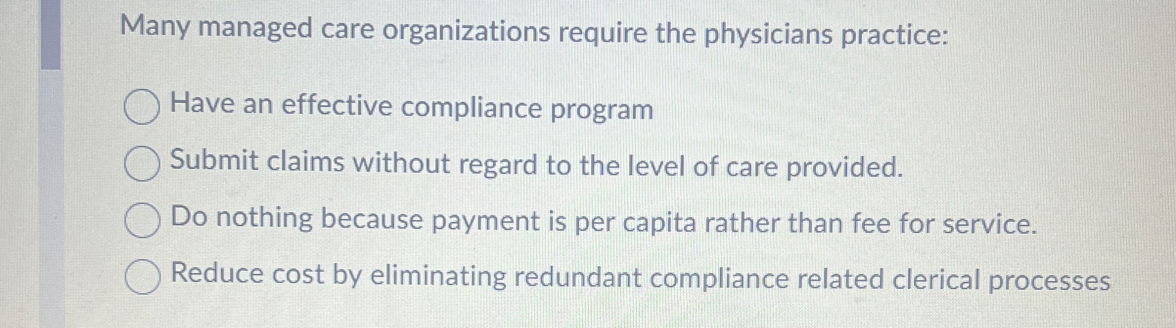  Many managed care organizations require the physicians practice: Have an effective