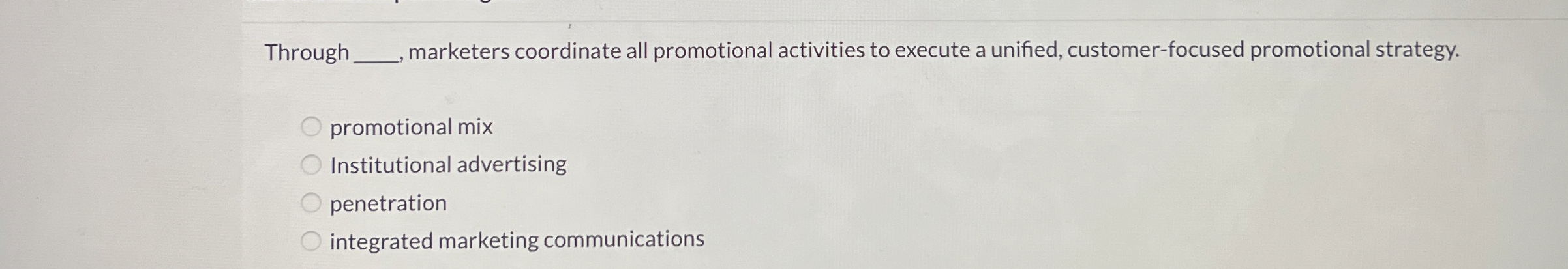  Through q, marketers coordinate all promotional activities to execute a unified,