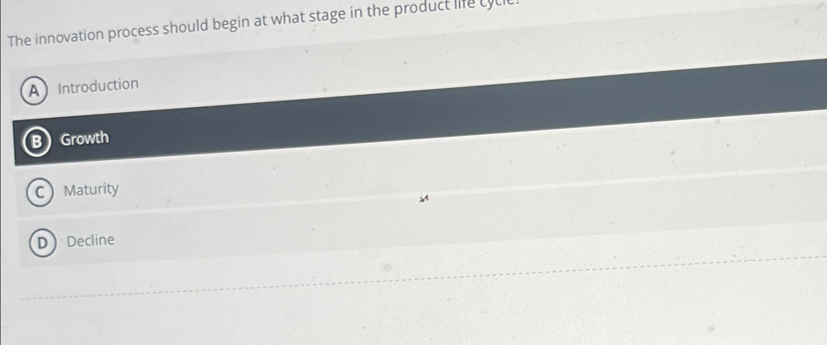  The innovation process should begin at what stage in the product