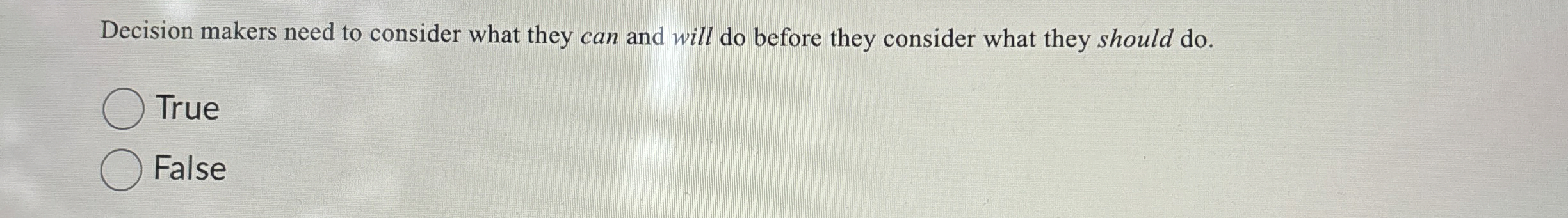  Decision makers need to consider what they can and will do