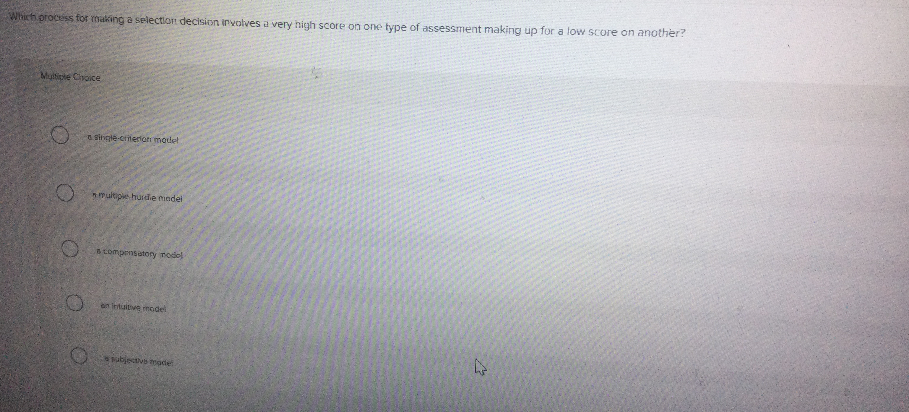 Which process for making a selection decision involves a very high