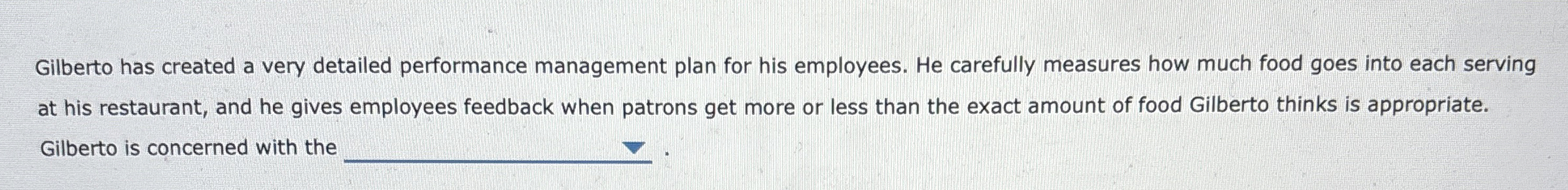  Gilberto has created a very detailed performance management plan for his