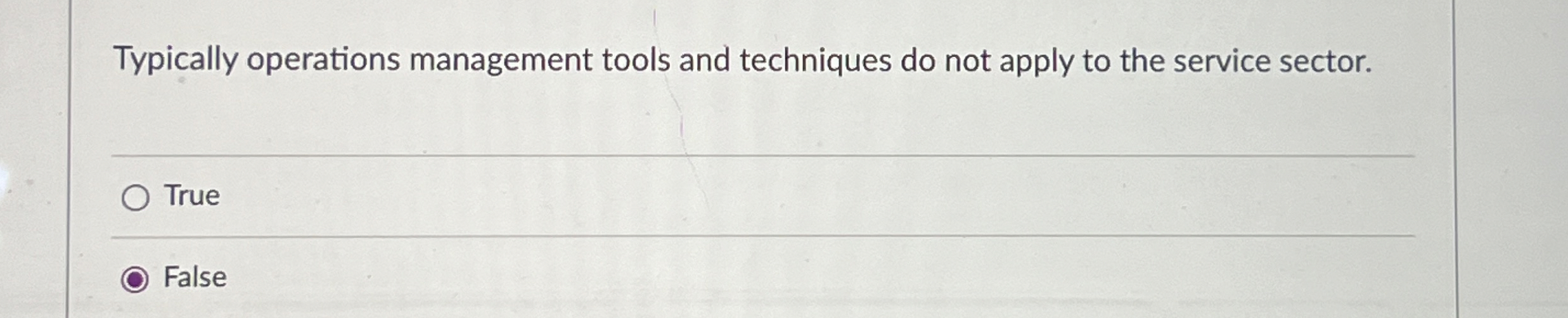  Typically operations management tools and techniques do not apply to the