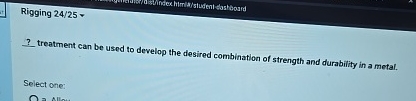  Rigging 24/25= ? treatment can be used to develop the desired